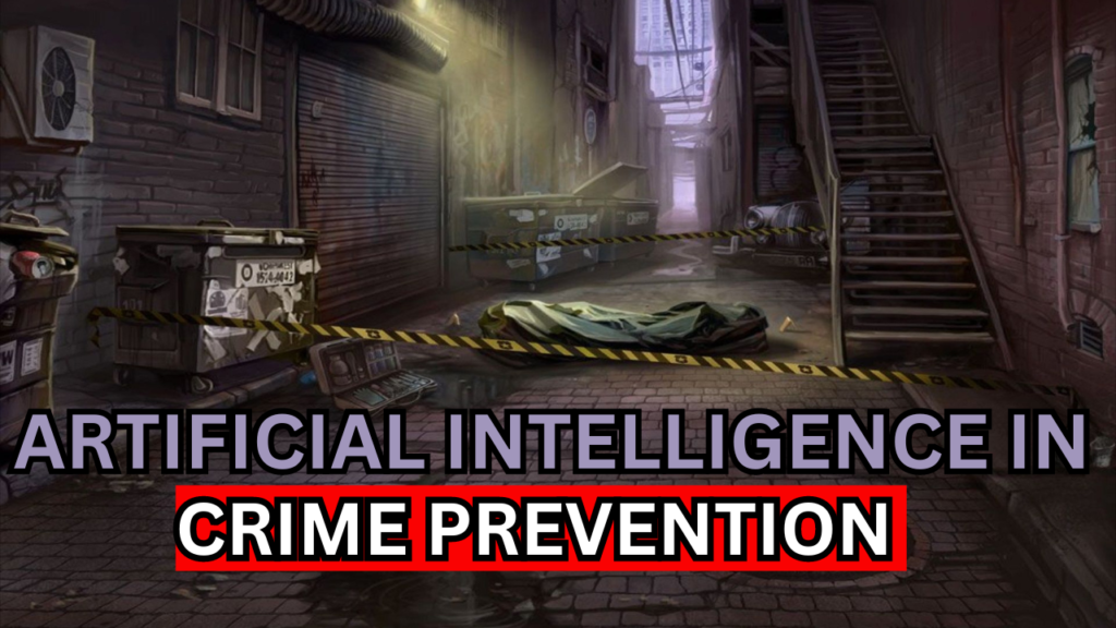 Artificial Intelligence The Game-Changer in Crime Prevention