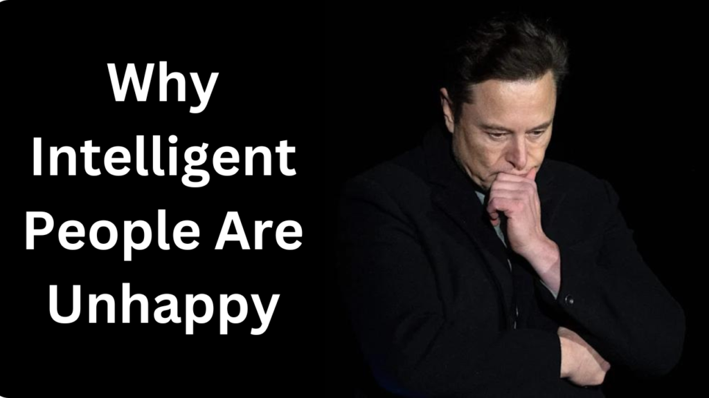 Why Intelligent People Are Unhappy